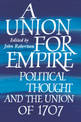 A Union for Empire: Political Thought and the British Union of 1707