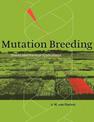 Mutation Breeding: Theory and Practical Applications