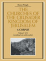 The Churches of the Crusader Kingdom of Jerusalem: A Corpus: Volume 1, A-K (excluding Acre and Jerusalem)