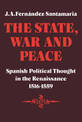 The State, War and Peace: Spanish Political Thought in the Renaissance 1516-1559