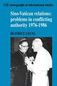 Sino-Vatican Relations: Problems in Conflicting Authority, 1976-1986