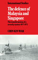 The Defence of Malaysia and Singapore: The Transformation of a Security System 1957-1971