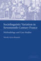Sociolinguistic Variation in Seventeenth-Century France: Methodology and Case Studies