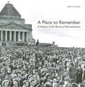 A Place to Remember: A History of the Shrine of Remembrance