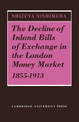 The Decline of Inland Bills of Exchange in the London Money Market 1855-1913