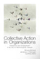 Collective Action in Organizations: Interaction and Engagement in an Era of Technological Change