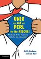 UNIX and Perl to the Rescue!: A Field Guide for the Life Sciences (and Other Data-rich Pursuits)