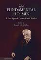 The Fundamental Holmes: A Free Speech Chronicle and Reader - Selections from the Opinions, Books, Articles, Speeches, Letters an