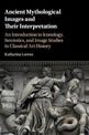 Ancient Mythological Images and their Interpretation: An Introduction to Iconology, Semiotics and Image Studies in Classical Art