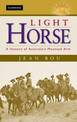 Light Horse: A History of Australia's Mounted Arm