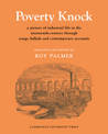 Poverty Knock: A Picture of Industrial Life in the Nineteenth Century through Songs, Ballads and Contemporary Accounts