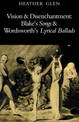 Vision and Disenchantment: Blake's Songs and Wordsworth's Lyrical Ballads