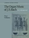 The Organ Music of J. S. Bach: Volume 3, A Background
