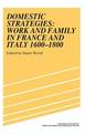 Domestic Strategies: Work and Family in France and Italy, 1600-1800