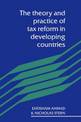 The Theory and Practice of Tax Reform in Developing Countries