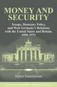 Money and Security: Troops, Monetary Policy, and West Germany's Relations with the United States and Britain, 1950-1971
