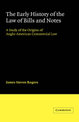 The Early History of the Law of Bills and Notes: A Study of the Origins of Anglo-American Commercial Law