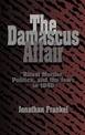 The Damascus Affair: 'Ritual Murder', Politics, and the Jews in 1840