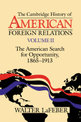The Cambridge History of American Foreign Relations: Volume 2, The American Search for Opportunity, 1865-1913