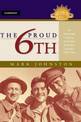 The Proud 6th: An Illustrated History of the 6th Australian Division 1939-1946
