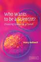 Who Wants to be a Scientist?: Choosing Science as a Career