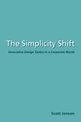 The Simplicity Shift: Innovative Design Tactics in a Corporate World