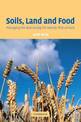 Soils, Land and Food: Managing the Land during the Twenty-First Century