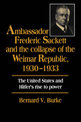 Ambassador Frederic Sackett and the Collapse of the Weimar Republic, 1930-1933