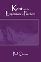Kant and the Experience of Freedom: Essays on Aesthetics and Morality
