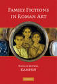 Family Fictions in Roman Art: Essays on the Representation of Powerful People