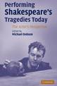 Performing Shakespeare's Tragedies Today: The Actor's Perspective