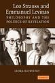 Leo Strauss and Emmanuel Levinas: Philosophy and the Politics of Revelation