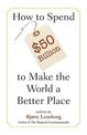 How to Spend $50 Billion to Make the World a Better Place