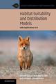 Habitat Suitability and Distribution Models: With Applications in R