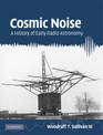 Cosmic Noise: A History of Early Radio Astronomy