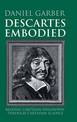 Descartes Embodied: Reading Cartesian Philosophy through Cartesian Science