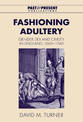 Fashioning Adultery: Gender, Sex and Civility in England, 1660-1740