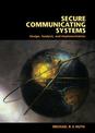 Secure Communicating Systems: Design, Analysis, and Implementation