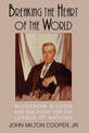 Breaking the Heart of the World: Woodrow Wilson and the Fight for the League of Nations