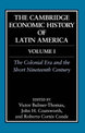 The Cambridge Economic History of Latin America: Volume 1, The Colonial Era and the Short Nineteenth Century