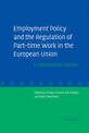 Employment Policy and the Regulation of Part-time Work in the European Union: A Comparative Analysis