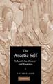 The Ascetic Self: Subjectivity, Memory and Tradition
