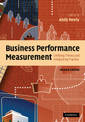 Business Performance Measurement: Unifying Theory and Integrating Practice