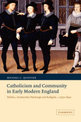 Catholicism and Community in Early Modern England: Politics, Aristocratic Patronage and Religion, c.1550-1640