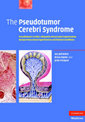 The Pseudotumor Cerebri Syndrome: Pseudotumor Cerebri, Idiopathic Intracranial Hypertension, Benign Intracranial Hypertension an