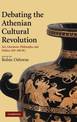 Debating the Athenian Cultural Revolution: Art, Literature, Philosophy, and Politics 430-380 BC