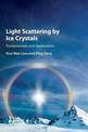Light Scattering by Ice Crystals: Fundamentals and Applications