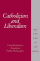 Catholicism and Liberalism: Contributions to American Public Policy