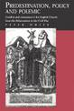 Predestination, Policy and Polemic: Conflict and Consensus in the English Church from the Reformation to the Civil War