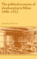 The Political Economy of Shopkeeping in Milan, 1886-1922